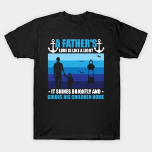 A Father's Love Is Like A Light  It Shines Brightly And Guides His Children Home T-Shirt